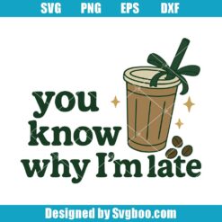 You Know Why I'm Late Svg