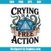 Crying Is A Free Action Svg