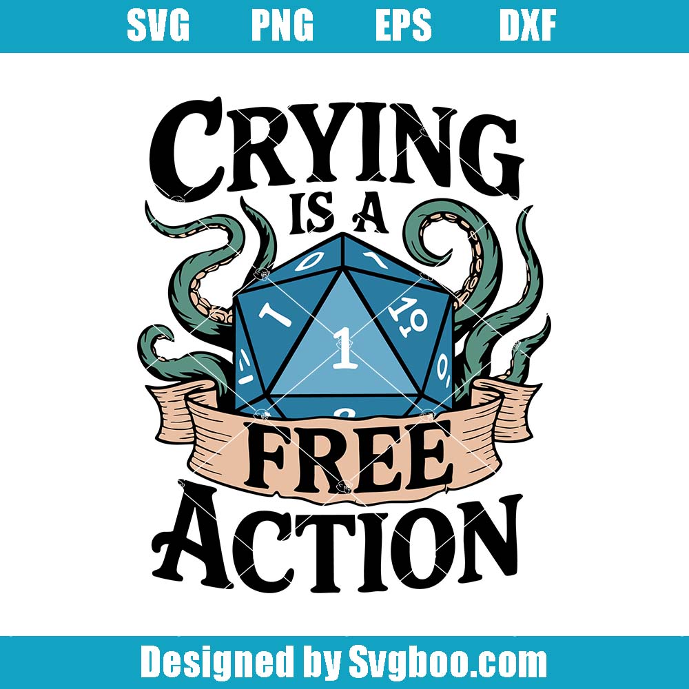 Crying Is A Free Action Svg, Funny DND Svg, Dungeon Master Svg Crying Is A Free Action Svg
