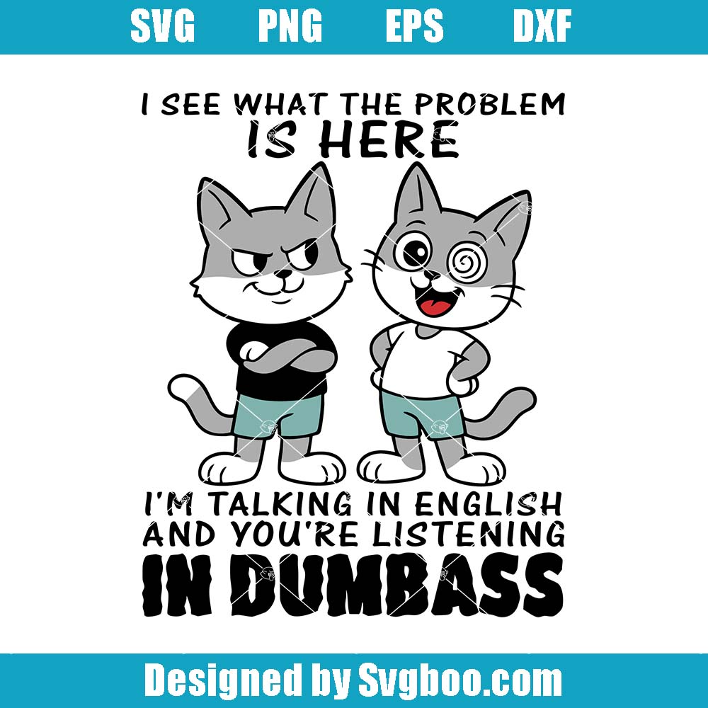I See What The Problem Is Here Svg, I'm Funny Sayings Svg