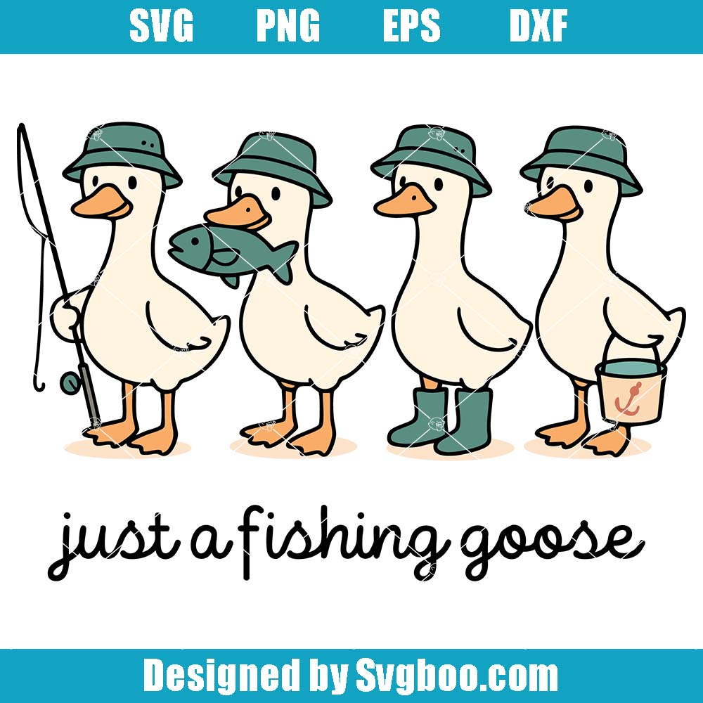 Just A Fishing Goose Svg, Funny Fisherman Goose Svg, Cute Goose Svg