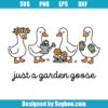 Just A Garden Goose Svg