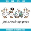 Just A Road Trip Goose Svg