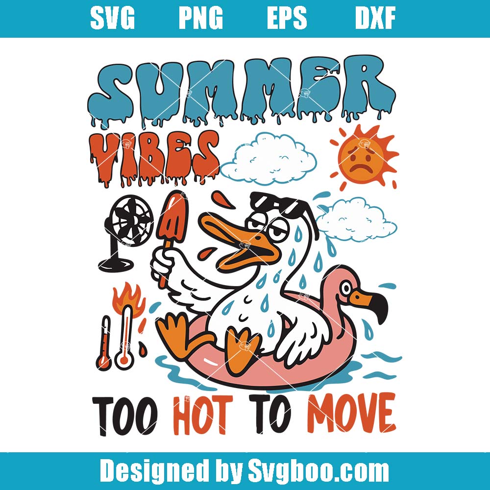Summer Vibes Svg, Too Hot To Move Svg, Funny Snarky Goose Svg