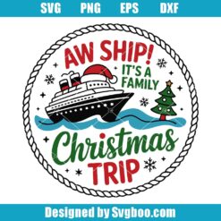 Aw Ship It's A Family Christmas Trip Svg