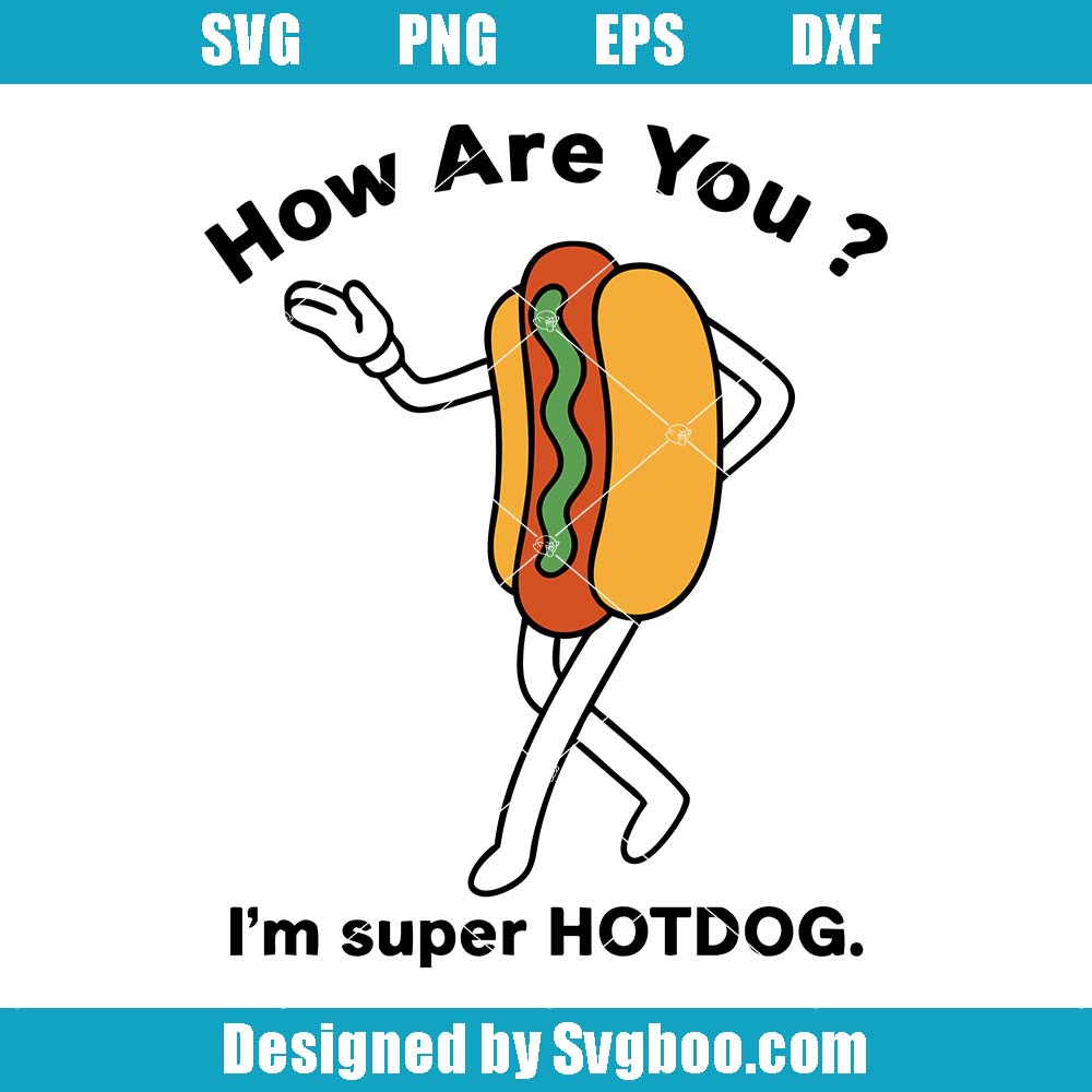 Funny Hotdog Svg, How Are You I’m Super Hotdog Svg, Cute Food Pun Svg