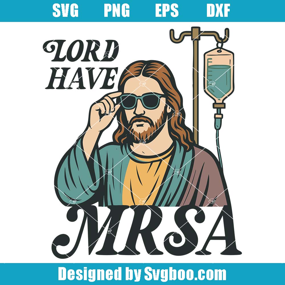 Funny Nurse Svg, Snarky Lord Have MRSA Nurse Svg, Humor Medical Svg