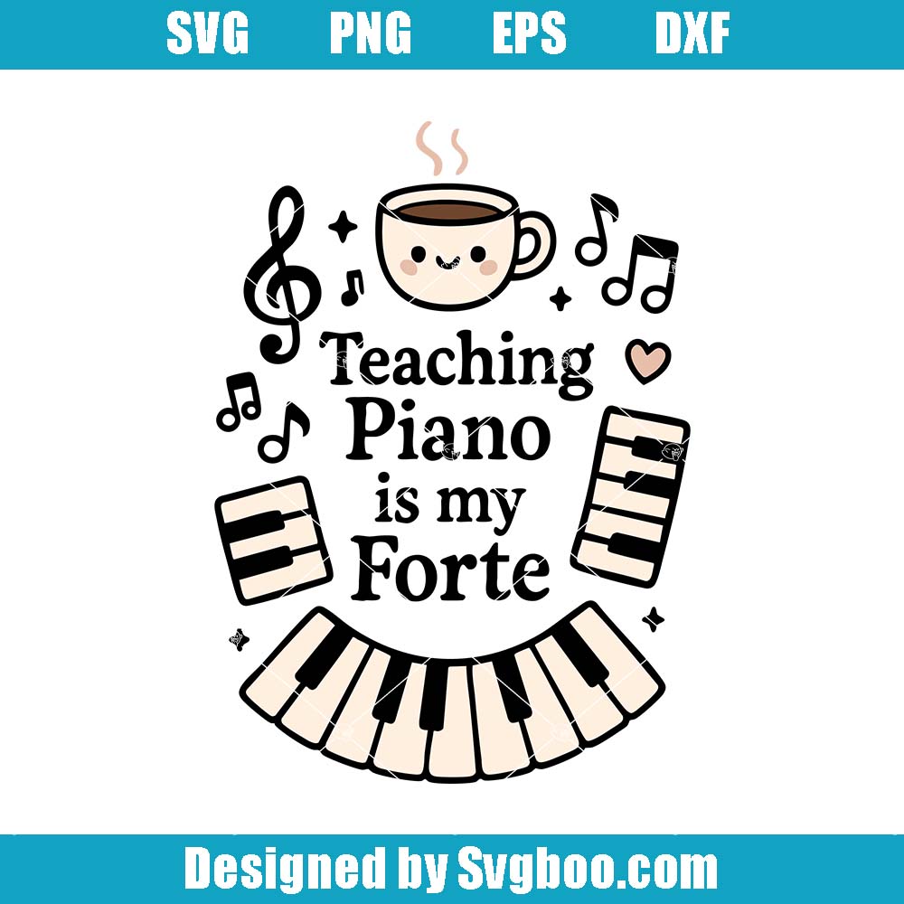 Piano Teacher Svg, Teaching Piano is My Forte Svg, Piano Lover Svg