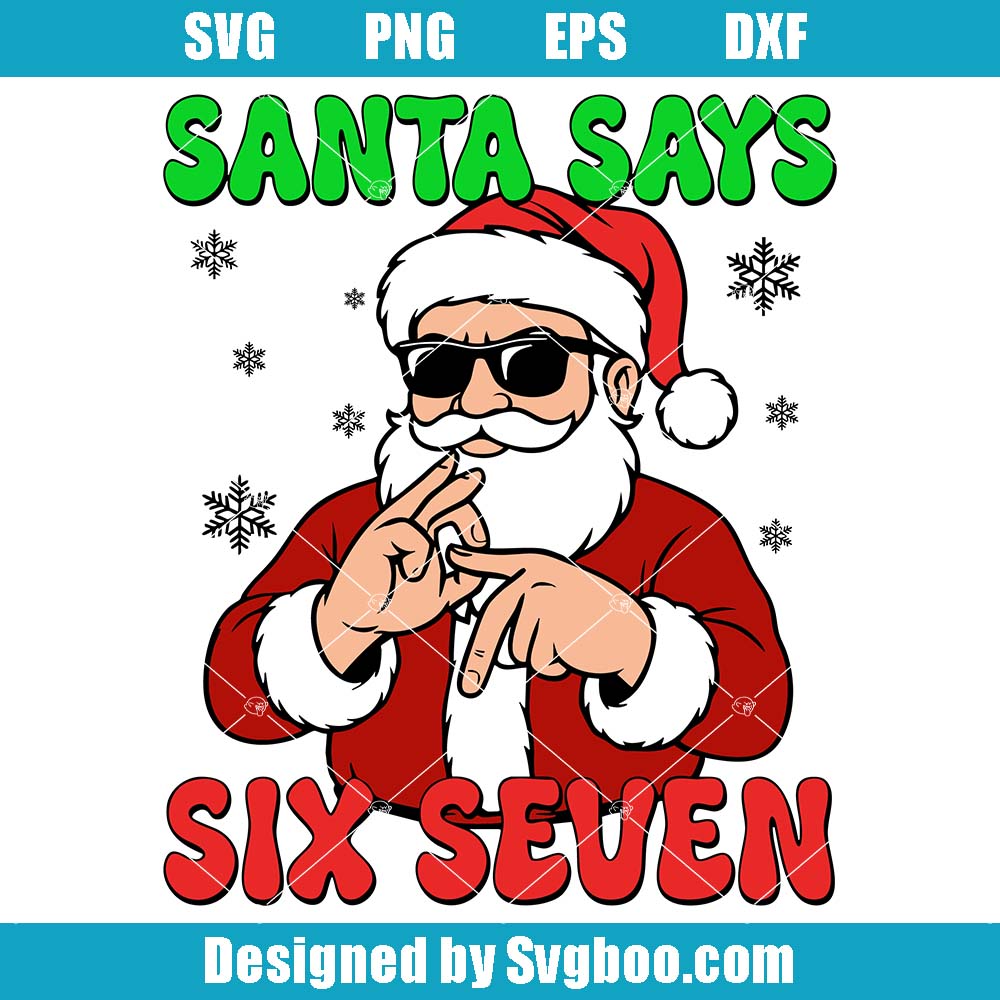 Santa Says Six Seven Svg, Santa Says Svg, Six Seven Santa Svg