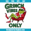 Grinch Vibes Only Svg