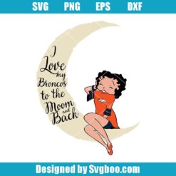 I Love My Broncos To The Moon And Back Svg