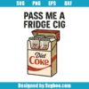 Just A Fridge Cigarette Diet Coke Svg
