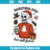 Overstimulated But Still Festive Svg