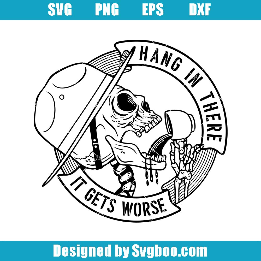 Funny Skull Trooper Campaign Svg, Hang In There Gets Worse Coffee Svg