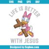 Life Is Better With Jesus Svg