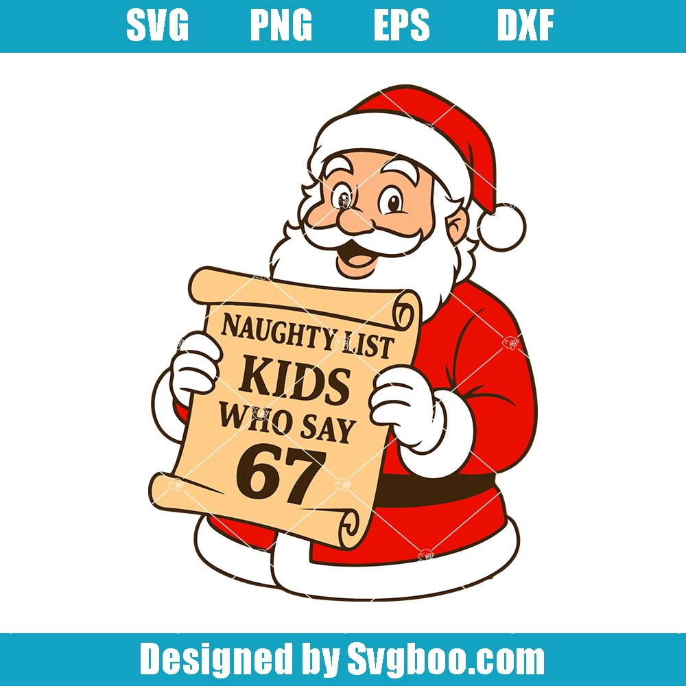 Naught List Kid Who Says 67 Svg, Christmas 67 Svg, Funny Christmas Svg Naught List Kid Who Says 67 Svg