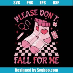 Whatever You Do Don't Fall For Me Svg