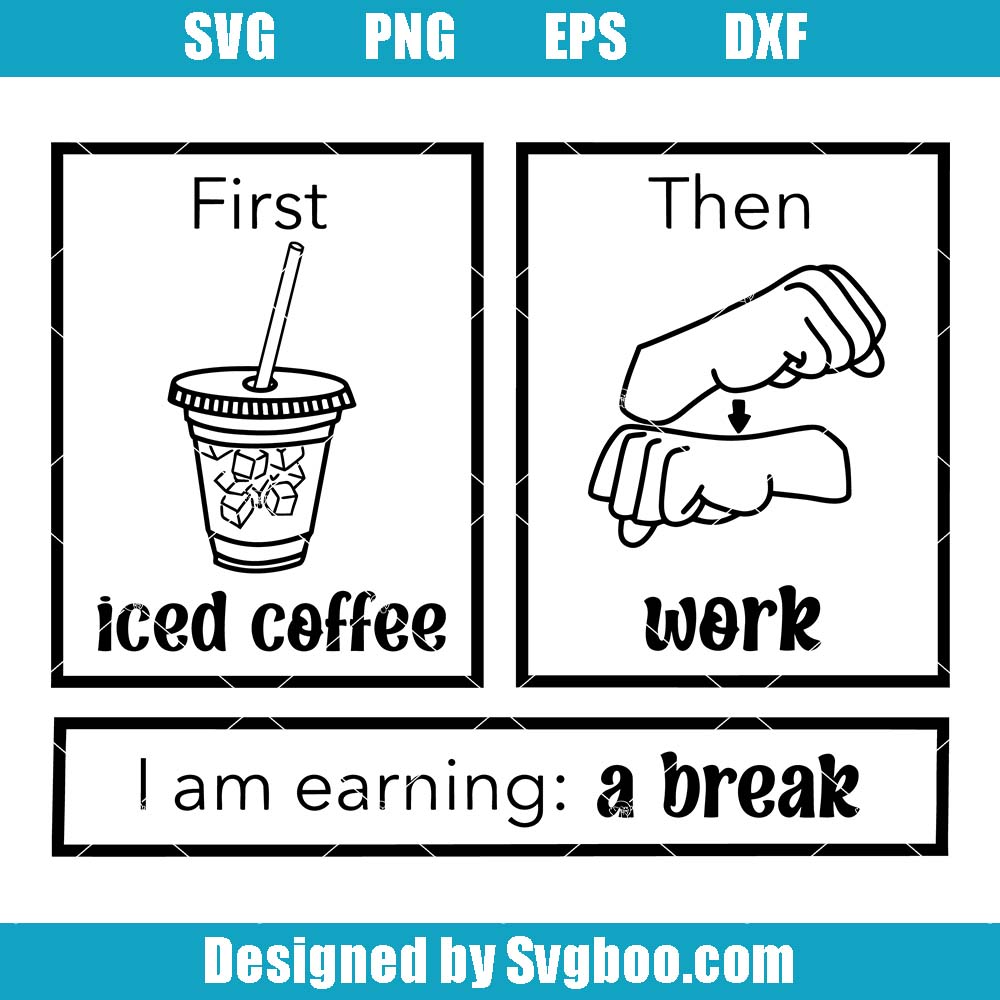 First Then Iced Coffee Svg, Work And Rewards Svg, Work Philosophy Svg