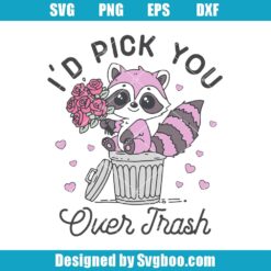 I'd Pick You Over Trash Svg