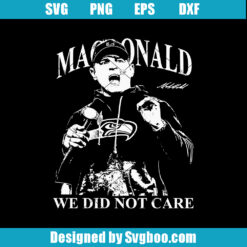 Macdonald We Did Not Care Svg