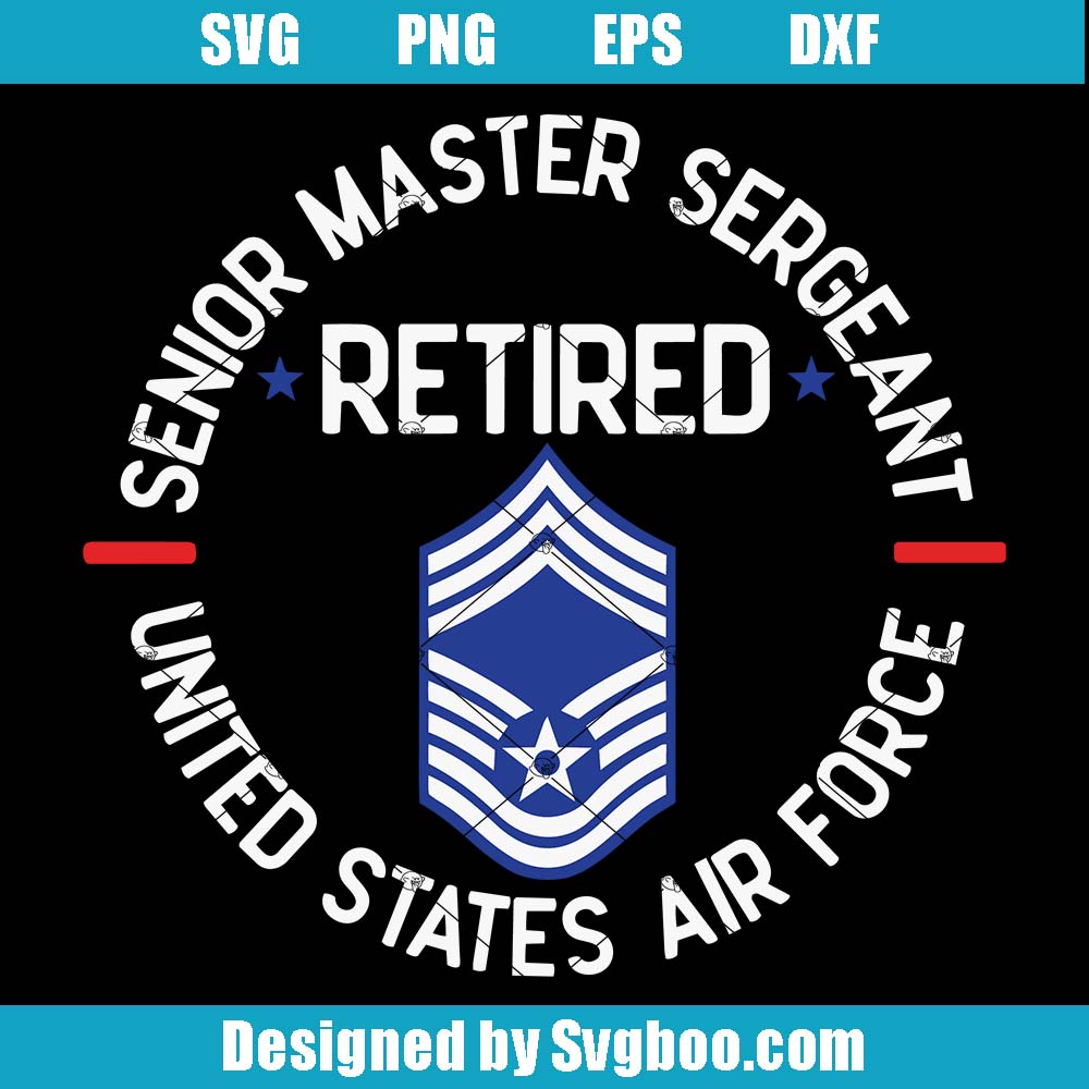Senior Master Sergeant Svg, Retired Air Force Military Retirement Svg Senior Master Sergeant Svg,