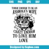 Tough Enough To Be An Asshole's Wife Svg