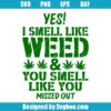 Yes I Smell Like Weed Svg