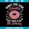 Donut Lose Your Sprinkles But Today is My 9th Birthday Svg