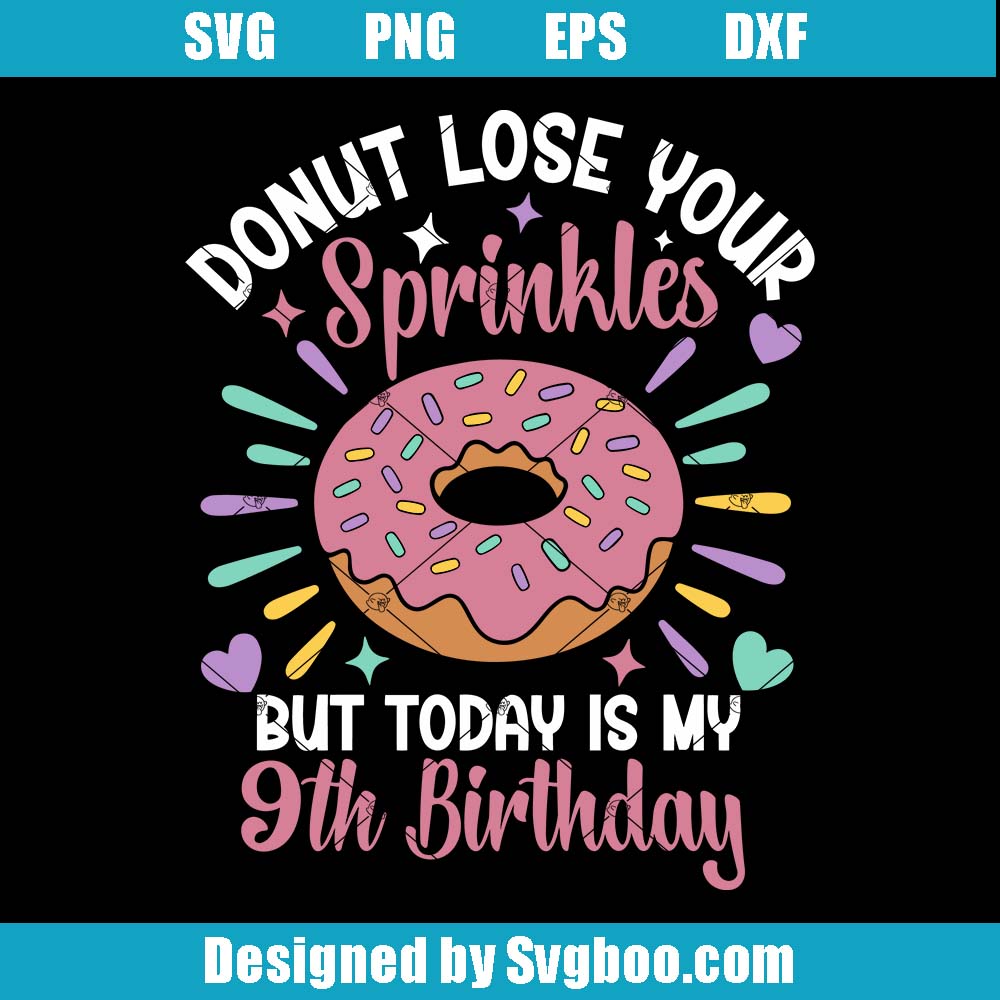 Donut Lose Your Sprinkles But Today is My 9th Birthday Svg, Donut Svg Donut Lose Your Sprinkles But Today is My 9th Birthday Svg