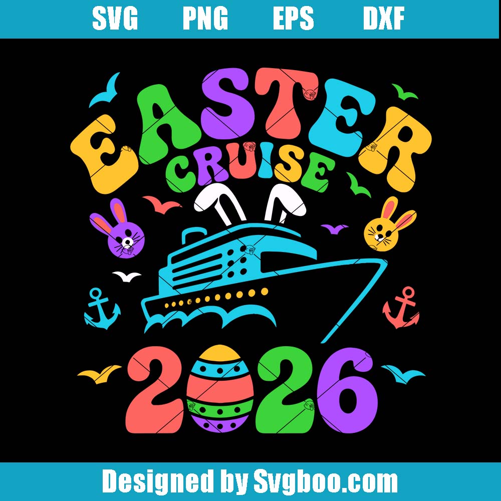 Easter Cruise 2026 Svg, Family Trip Svg, Funny Easter Svg Easter Cruise 2026 Svg