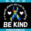 In A World Where You Can Be Anything Be Kind Svg