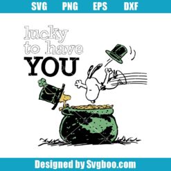 Lucky To Have You Svg