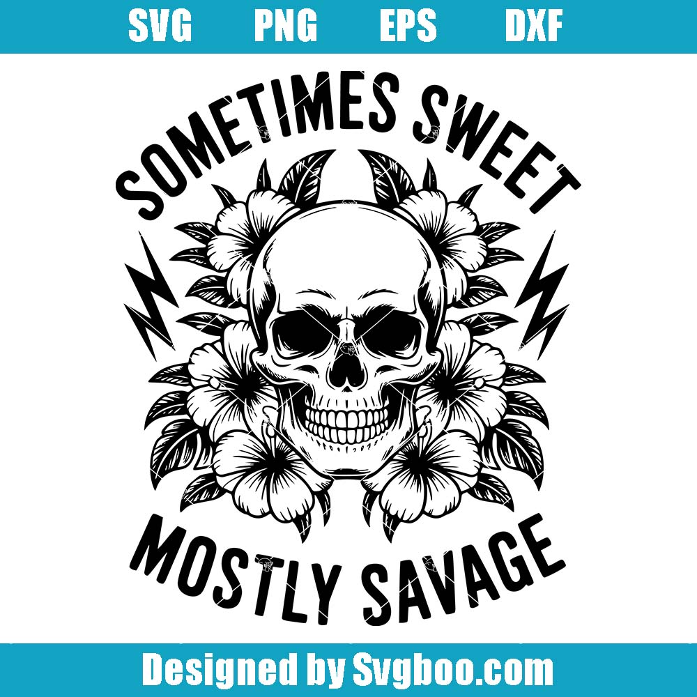 Sometimes Sweet Mostly Savage Svg, Sarcastic Snarky Flower Skull Svg