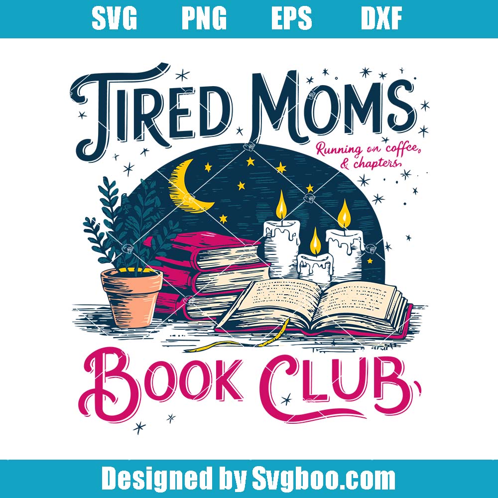 Tired Moms Book Club Svg, Coffee And Books Svg, Mother's Day Svg