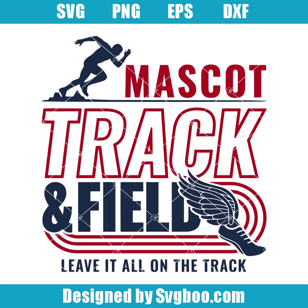 Track And Field Svg, Leave It All On The Track Svg, Track Mom Svg