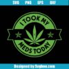 I Took My Meds Today Svg