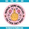 Women Doing Whatever The Fuck They Want Svg