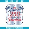America 250 Years Of Freedom Svg