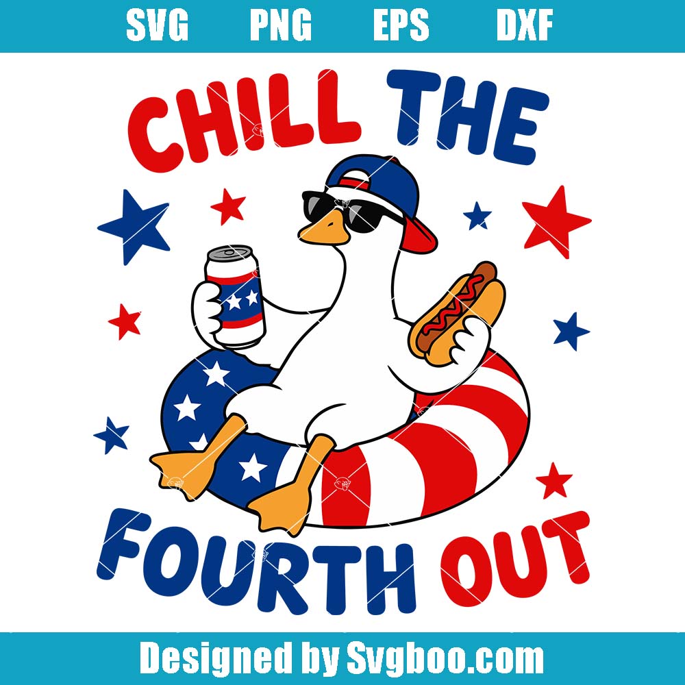 Goose Chill The Fourth Out Svg, 4th Of July Svg, Patriotic Goose Svg Goose Chill The Fourth Out Svg