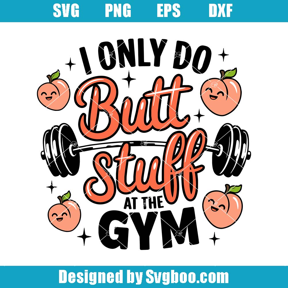 I Only Do But Stuff At The Gym Svg, Funny Gym Svg, Workout Quote Svg