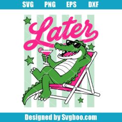 Later Gator Svg