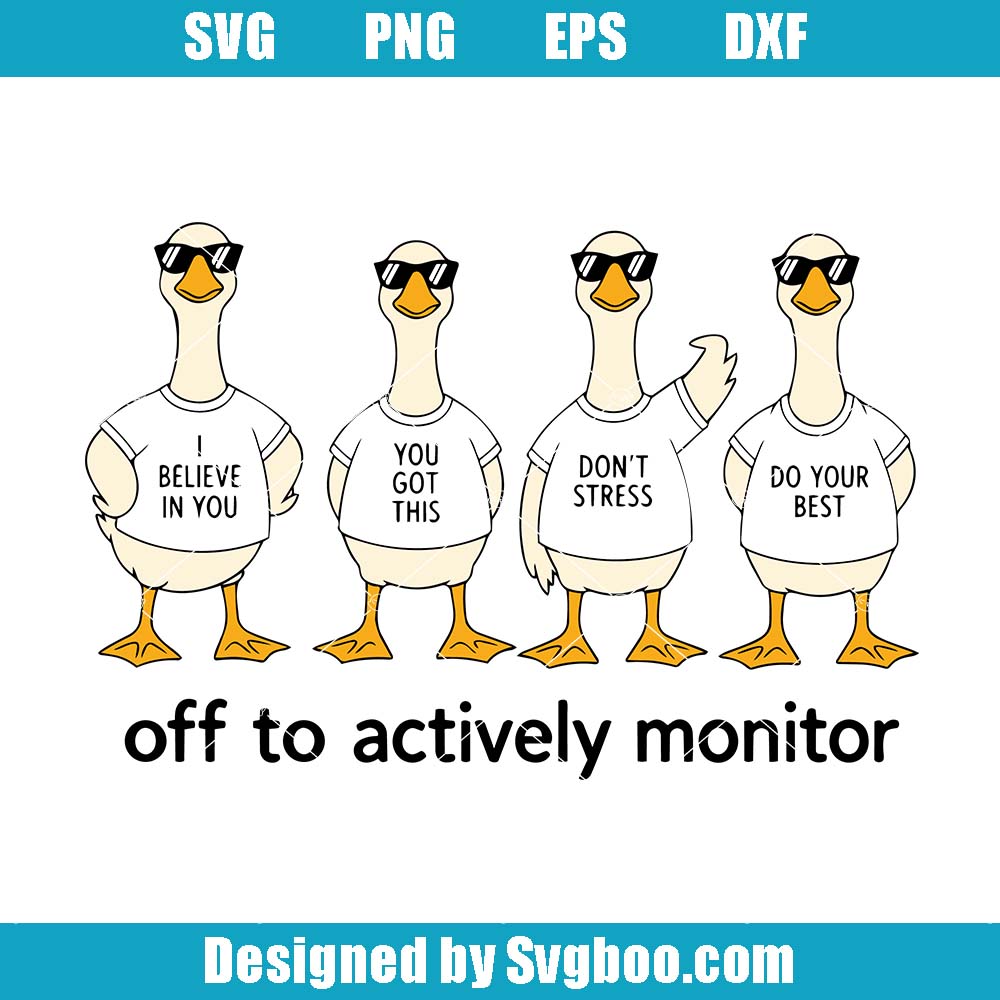 Off To Actively Monitor Svg, Teacher State Svg, Testing Goose Svg