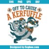 Off To Cause A Kerfuffle Svg