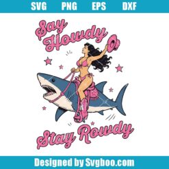 Say Howdy Stay Rowdy Svg