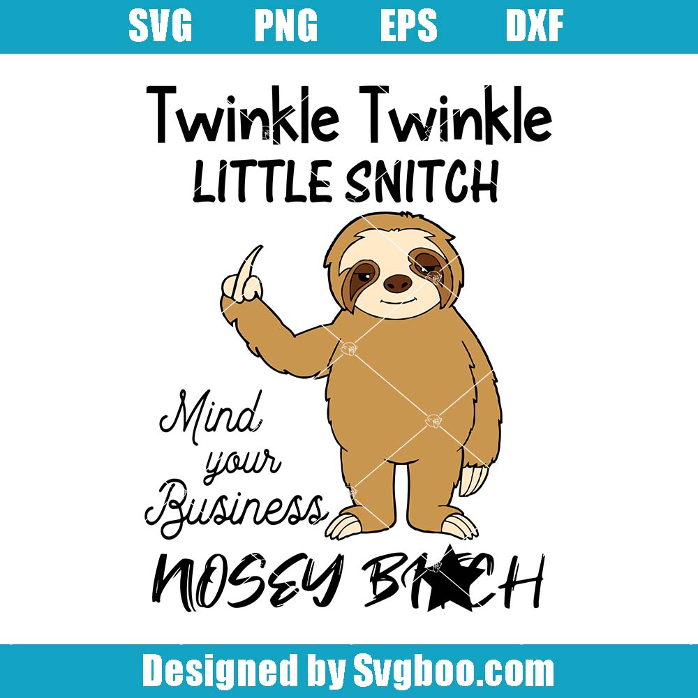 Twinkle Little Snitch Svg, Sarcastic Quote Svg, Mind Your Business Svg Twinkle Little Snitch Svg