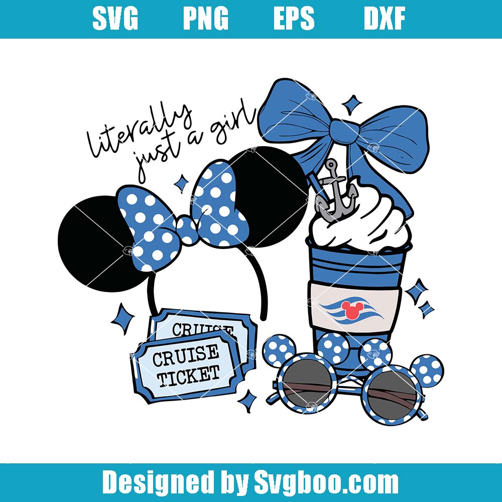 Cruise Trip Svg, Literally Just A Girl Svg, Minnie Ears Vacation Svg
