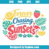 Forever Chasing Sunsets Svg