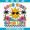 Good Vibes Good Life Svg