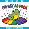 I’m Gay As Fuck Svg