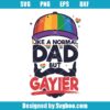 Like A Normal Dad But Gayier Svg